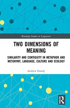 portada Two Dimensions of Meaning: Similarity and Contiguity in Metaphor and Metonymy, Language, Culture, and Ecology (Routledge Studies in Linguistics) (en Inglés)