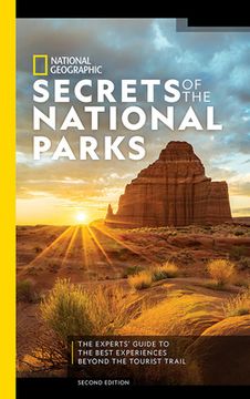 portada National Geographic Secrets of the National Parks, 2nd Edition: The Expert's Guide to the Best Experiences Beyond the Tourist Trail (National Georgaphic) (en Inglés)