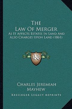 portada the law of merger: as it affects estates in land and also charges upon land (1861)