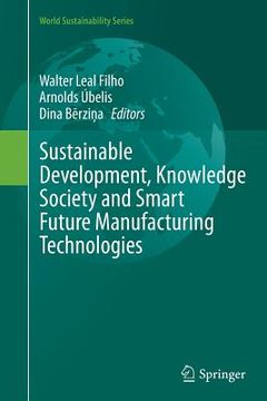 portada Sustainable Development, Knowledge Society and Smart Future Manufacturing Technologies (en Inglés)