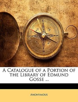 portada a catalogue of a portion of the library of edmund gosse ... (in English)