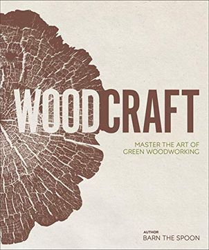 portada Wood Craft: Master the art of Green Woodworking (en Inglés)