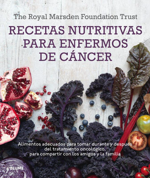 portada Recetas Nutritivas Para Enfermos de Cáncer: Alimentos Adecuados Para Tomar Durante y Después del Tratamiento Oncológico