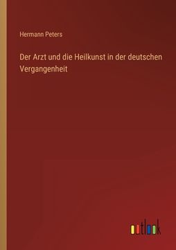 portada Der Arzt und die Heilkunst in der deutschen Vergangenheit (in German)