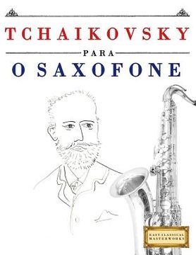portada Tchaikovsky Para O Saxofone: 10 Pe (en Portugués)