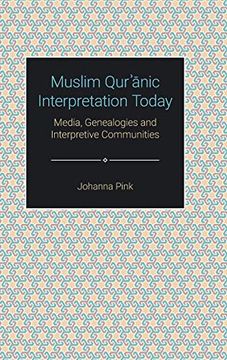 portada Muslim QurʾĀnic Interpretation Today: Media, Genealogies, and Interpretive Communities (Themes in Qur'anic Studies) 