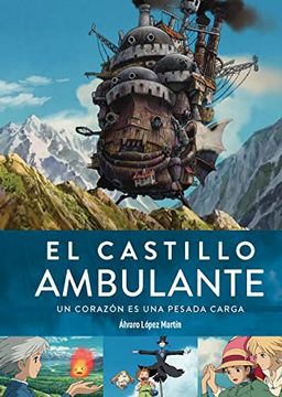 Libro El Castillo Ambulante. Un Corazón es una Pesada Carga De Alvaro Lopez  Martin - Buscalibre
