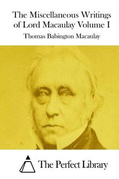 portada The Miscellaneous Writings of Lord Macaulay Volume I (en Inglés)