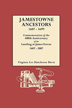 portada Jamestowne Ancestors, 1607-1699: Commemoration of the 400Th Anniversary of the Landing at James Towne 1607-2007 (en Inglés)