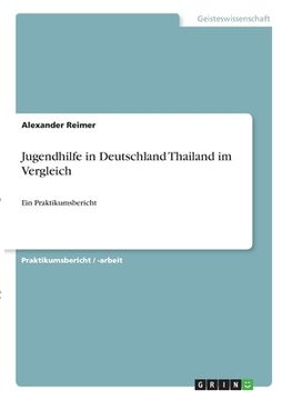 portada Jugendhilfe in Deutschland Thailand im Vergleich: Ein Praktikumsbericht (en Alemán)
