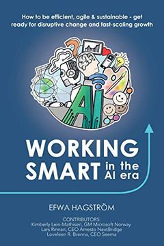 portada Working Smart in the ai Era: How to be Efficient, Agile & Sustainable - get Ready for Disruptive Change and Fast-Scaling Growth (en Inglés)