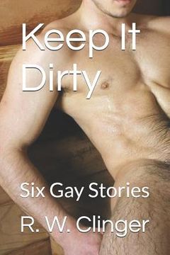 portada Keep It Dirty: Six Gay Stories (en Inglés)