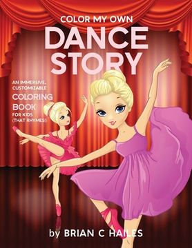 portada Color My Own Dance Story: An Immersive, Customizable Coloring Book for Kids (That Rhymes!)
