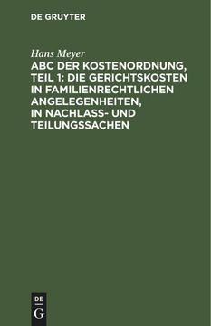 portada Abc der Kostenordnung, Teil 1: Die Gerichtskosten in Familienrechtlichen Angelegenheiten, in Nachlaß- und Teilungssachen (in German)