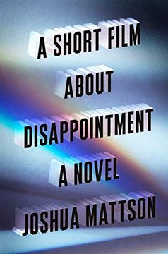 portada A Short Film About Disappointment: A Novel 