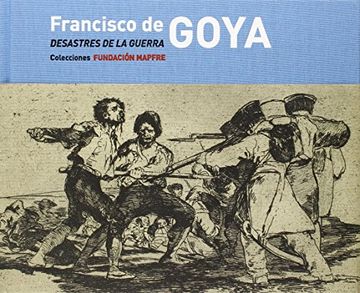 portada Francisco de Goya: desastres de la guerra