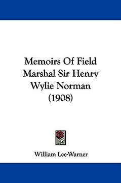 portada memoirs of field marshal sir henry wylie norman (1908)