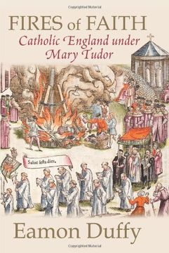 portada Fires of Faith: Catholic England under Mary Tudor (en Inglés)