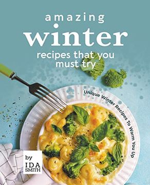 portada Amazing Winter Recipes That you Must Try: Unique Winter Recipes to Warm you up (en Inglés)