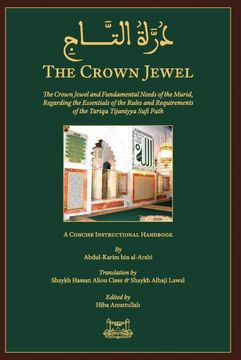 portada The Crown Jewel - Duratultaj: The Crown Jewel and Fundamental Needs of the Murid, Regarding the Essentials of the Rules & Requirements of the Tariqa Tijaniyya Sufi Path 