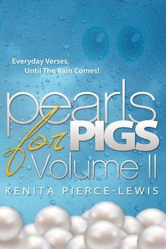 portada Pearls for Pigs, Volume II: Everyday Verses, until the rain comes!! (en Inglés)