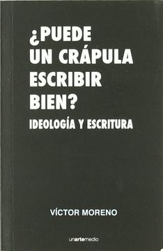 portada Puede un Crápula Escribir Bien? Ideología y Escritura (in Spanish)