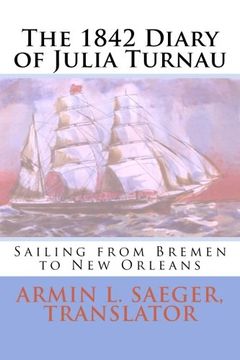 portada The 1842 Diary of Julia Turnau: Sailing from Bremen to New Orleans (in English)