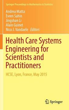 portada Health Care Systems Engineering for Scientists and Practitioners: Hcse, Lyon, France, May 2015 (en Inglés)