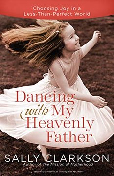 portada Dancing With my Father: How god Leads us Into a Life of Grace and joy (en Inglés)