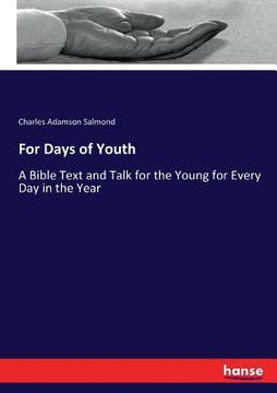 portada For Days of Youth: A Bible Text and Talk for the Young for Every Day in the Year (en Inglés)
