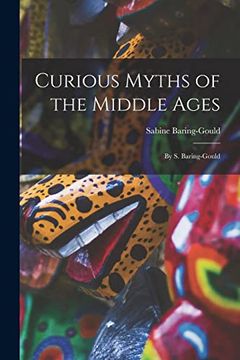 portada Curious Myths of the Middle Ages: By s. Baring-Gould (en Inglés)