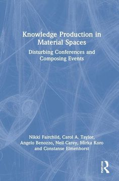 portada Knowledge Production in Material Spaces: Disturbing Conferences and Composing Events (in English)