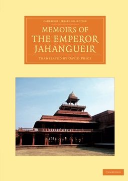 portada Memoirs of the Emperor Jahangueir: Written by Himself (Cambridge Library Collection - Perspectives From the Royal Asiatic Society) (en Inglés)