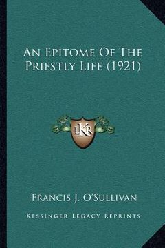 portada an epitome of the priestly life (1921) (en Inglés)