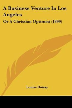portada a business venture in los angeles: or a christian optimist (1899) (en Inglés)