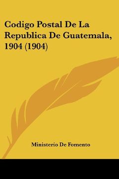 portada Codigo Postal de la Republica de Guatemala, 1904 (1904)