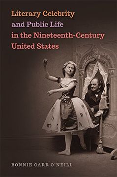 portada Literary Celebrity and Public Life in the Nineteenth-Century United States