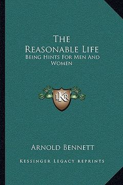 portada the reasonable life: being hints for men and women (en Inglés)