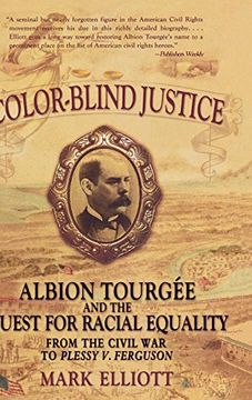 portada Color-Blind Justice: Albion Tourgee and the Quest for Racial Equality From the Civil war to Plessy v. Ferguson (en Inglés)