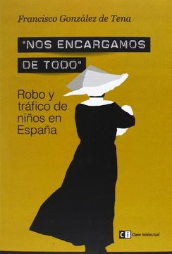 portada Nos Encargamos de Todo: Robo y Tráfico de Niños en España
