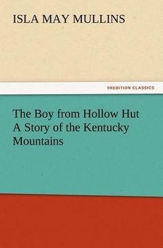 portada the boy from hollow hut a story of the kentucky mountains (en Inglés)