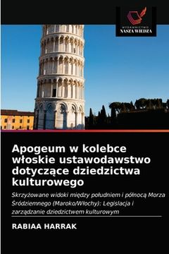 portada Apogeum w kolebce wloskie ustawodawstwo dotyczące dziedzictwa kulturowego (in Polaco)