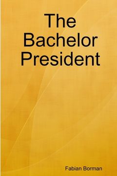 portada The Bachelor President (en Inglés)