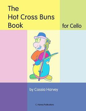 portada The Hot Cross Buns Book for Cello (en Inglés)