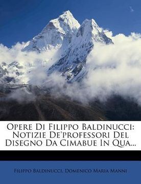 portada Opere Di Filippo Baldinucci: Notizie de'Professori del Disegno Da Cimabue in Qua... (in Italian)