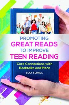 portada Promoting Great Reads to Improve Teen Reading: Core Connections with Booktalks and More (en Inglés)