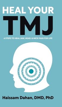 portada Heal Your TMJ: 6 Steps to Heal Jaw, Head, & Neck Pain for Life