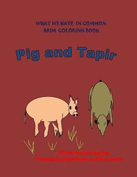 portada Pig and Tapir: What We Have in Common Brim Coloring Book