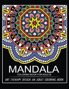 portada Mandala Coloring Book for Adults: Art Therapy Design an Adult Coloring Book (in English)