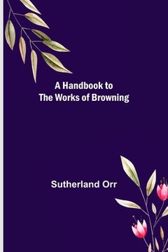 portada A Handbook to the Works of Browning (en Inglés)
